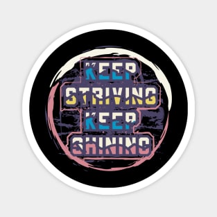 Keep Striving Keep Shining Motivational And Inspirational Magnet